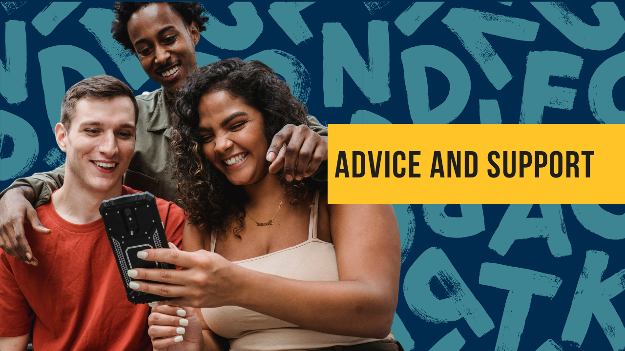 Image shows three friends, all smiling looking at a mobile phone. The background is navy and teal. In a yellow box the title says 'Advice and Support'