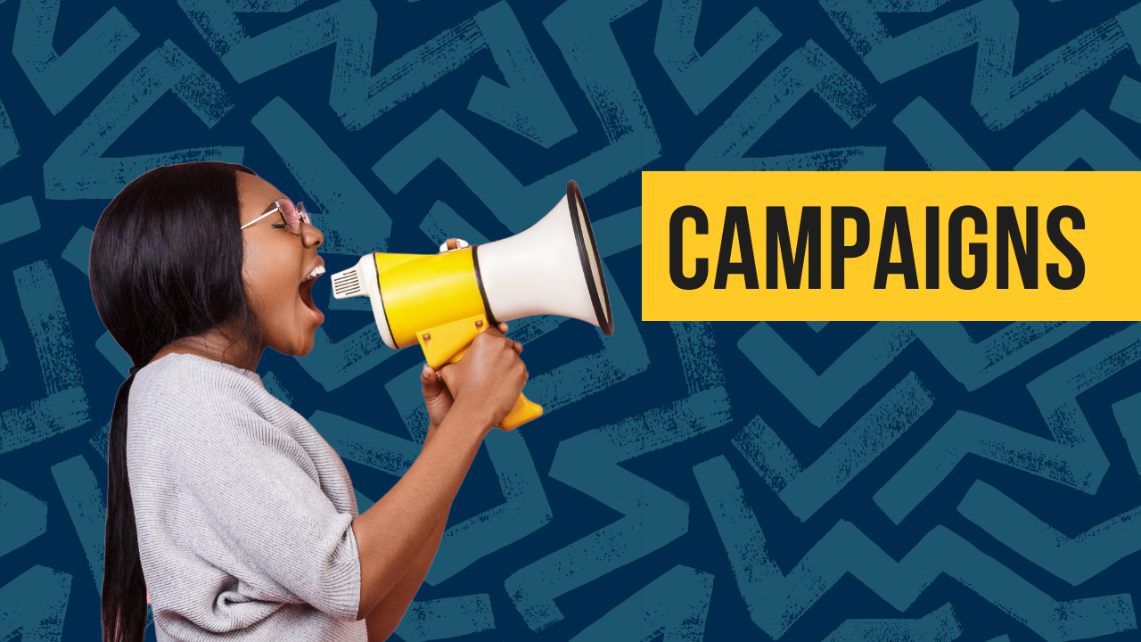 Image shows woman shouting into megaphone. The text reads Campaigns.